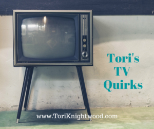 Tori's Quarantine TV Quirks